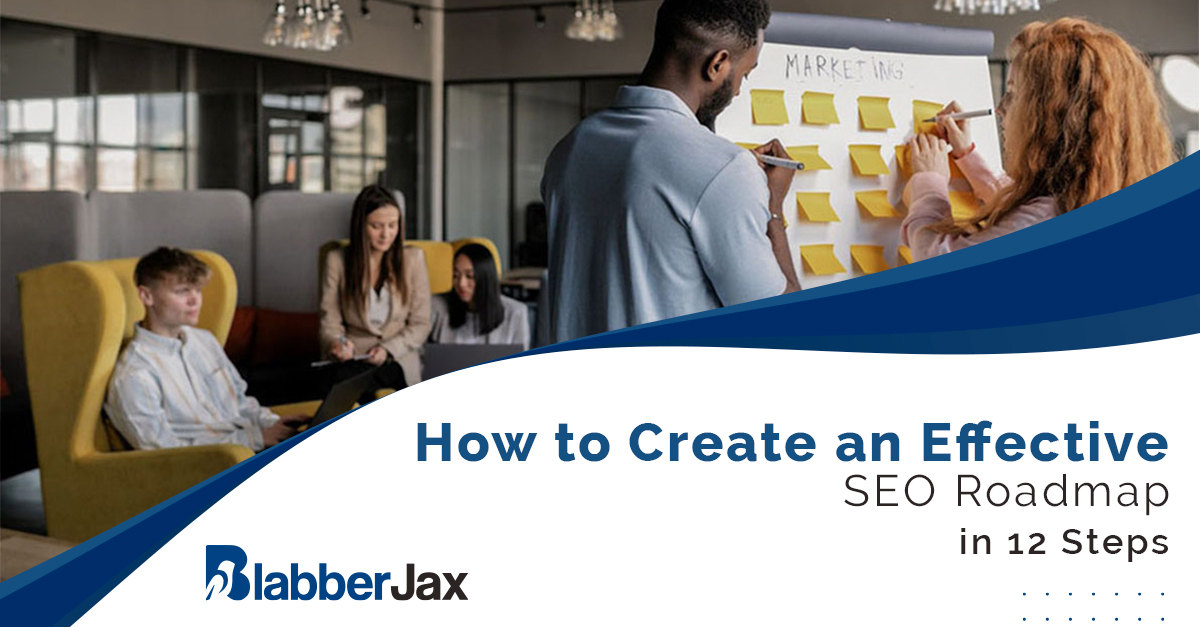 How to Create an Effective SEO Roadmap in 12 Steps